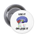 Use It Or Lose It (Brain Anatomy Humour Saying) Pins