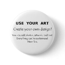 Use Your Art create your own unique designs Pinback Buttons