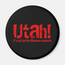 Utah - It's Not Just For Mormons Anymore Fridge Magnet