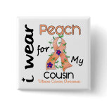Uterine Cancer I Wear Peach For My Cousin 43 buttons