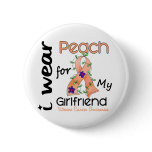 Uterine Cancer I Wear Peach For My Girlfriend 43 buttons