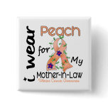 Uterine Cancer I Wear Peach For My Mother-In-Law 4 buttons