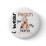 Uterine Cancer I Wear Peach For My Nana 43 buttons