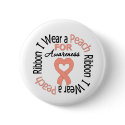 Uterine Cancer I Wear Peach Ribbon For Awareness buttons