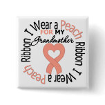 Uterine Cancer I Wear Peach Ribbon For Grandmother buttons