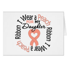 Uterine Cancer I Wear Peach Ribbon For My Daughter Greeting Card