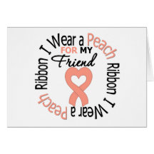 Uterine Cancer I Wear Peach Ribbon For My Friend Cards