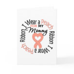 Uterine Cancer I Wear Peach Ribbon For My Mommy cards