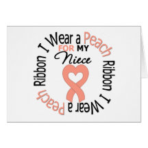 Uterine Cancer I Wear Peach Ribbon For My Niece Cards