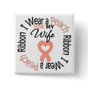 Uterine Cancer I Wear Peach Ribbon For My Wife buttons