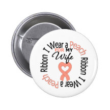 Uterine Cancer I Wear Peach Ribbon For My Wife Pins