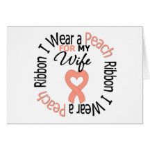 Uterine Cancer I Wear Peach Ribbon For My Wife Cards