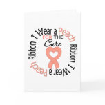 Uterine Cancer I Wear Peach Ribbon For The Cure Card