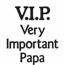V.I.P. Very Important Papa