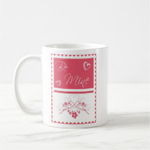 Valentine  Mug - Be Mine!