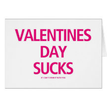 Valentines Day Sucks if I can't spend it with you Cards