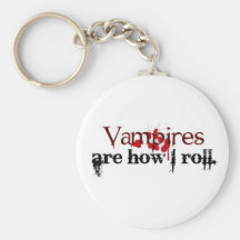 Vampires are how I roll Key Chains