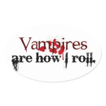 Vampires are how I roll Oval Sticker