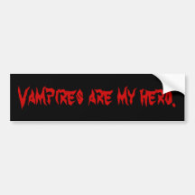 Vampires are my hero. bumper stickers