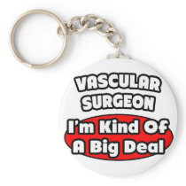 Vascular Surgeon...Big Deal