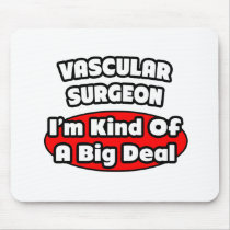 Vascular Surgeon...Big Deal
