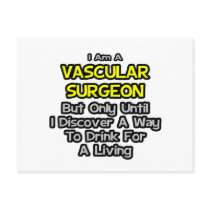 Vascular Surgeon .. Drink for a Living