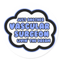 Vascular Surgeon .. Livin' The Dream