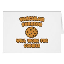 Vascular Surgeon  .. Will Work for Cookies