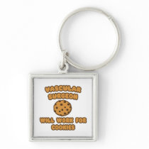 Vascular Surgeon  .. Will Work for Cookies Keychain