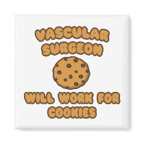 Vascular Surgeon  .. Will Work for Cookies Refrigerator Magnets
