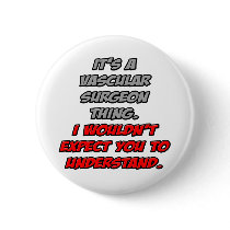 Vascular Surgeon .. You Wouldn't Understand