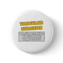 Vascular Surgeon .. You're Impressed