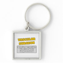 Vascular Surgeon .. You're Impressed Keychain