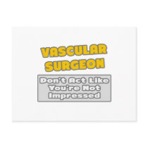 Vascular Surgeon .. You're Impressed