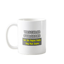 Vascular Surgeons ... Smarter Mugs