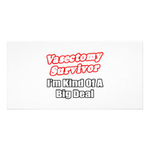 Vasectomy Survivor...Big Deal Custom Photo Card