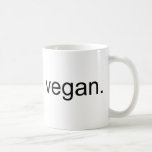 Vegan.  Period! Mugs