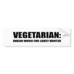 VEGETARIAN IS AN INDIAN WORD FOR LOUSY HUNTER