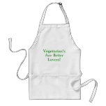 Vegetarian's Are Better Lovers! Apron