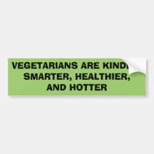 VEGETARIANS ARE KINDER,SMARTER, HEALTHIER,AND H... BUMPER STICKER
