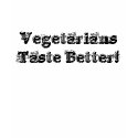 Vegetarians Taste Better! t-shirts