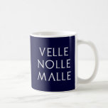 velle nolle malle Latein latin Coffee Mug