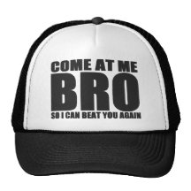 VENEZ À MOI BRO AINSI MOI PEUT VOUS BATTRE ENCORE  CASQUETTES DE CAMIONNEUR
