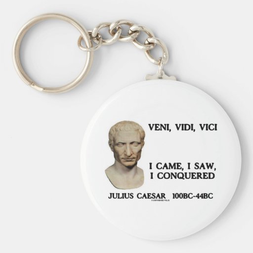 Veni, Vidi, Vici - I Came, I Saw, I Conquered Keychain