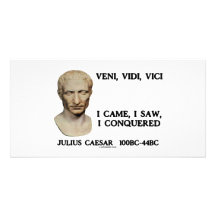 Veni, Vidi, Vici - I Came, I Saw, I Conquered Photo Greeting Card