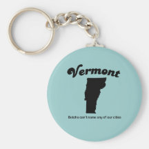 Vermont - Betcha cant name our cities Keychain