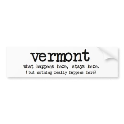 'vermont' What Happens Here Stays Here Funny Bumper Stickers