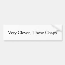 Very Clever, Those Chaps Bumper Sticker