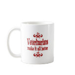 VETERINARIANS MAKE IT ALL BETTER MUGS