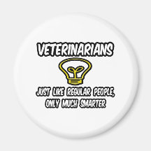 Veterinarians...Regular People, Only Smarter Magnets